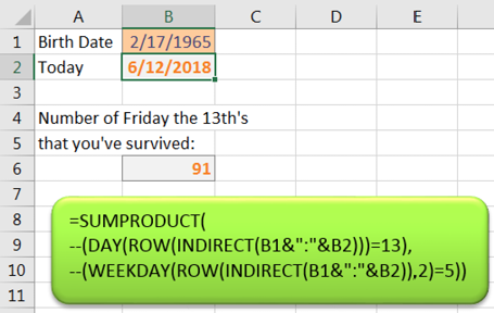 Before dynamic arrays, the formula to calculate the number of Friday the 13ths between B1 and B2 is =SUMPRODUCT(
--(DAY(ROW(INDIRECT(B1&":"&B2)))=13),
--(WEEKDAY(ROW(INDIRECT(B1&":"&B2)),2)=5)) entered with Ctrl+Shift+Enter.