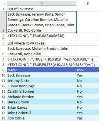 To get a list of all people in A10:A18 with commas in between, use =TEXTJOIN(", ",TRUE,$A$10:$A$18). To limit to only the people where RSVP=Yes in column B, use: =TEXTJOIN(", ",TRUE,IF(B10:B18="Yes",A10:A18,"")) with Ctrl+Shift+Enter.