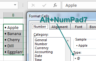 Hold down Alt and press the 7 on the numeric keypad to insert a bullet. If you create a custom number format with a bullet, a space, and the @ sign, you will add bullets before the text in the cells.