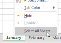 Right click on the January worksheet tab and choose Select All Sheets from the context menu.