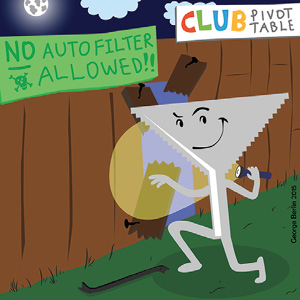 This is a cartoon illustration. An cartoon version of the AutoFilter is sneaking through a whole in the fence at Club Pivot Table. The sign on the fence says "No AutoFilter Allowed".