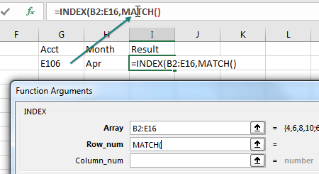 Start out using the Function Arguments dialog box for INDEX. Enter B2:F16 as the array. Tab into the Row Num box. Type MATCH( in the box. Then, look up in the formula bar. Using the mouse, click inside the MATCH function. The Function Arguments will change to the MATCH function with the correct arguments for MATCH.