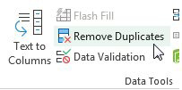 Remove Duplicates is found on the Data tab. It is to the right of the Text to Columns command and is often collapsed into a single column of 3 icons: Flash Fill, Remove Duplicates, and Data Validation.