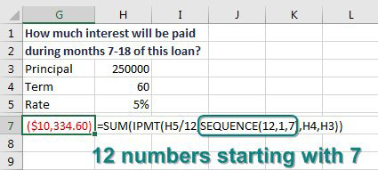 To calculate the interest for months 7 through 18, use =SUM(IPMT(H5/12,SEQUENCE(12,1,7),H4,H3).