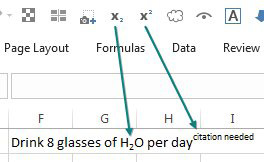 A cell says "Drink 8 glasses of H20 per day citation needed. The 2 in H2O is a subscript and the citation needed is a superscript thanks to the new subscript and superscript icons on the QAT. 