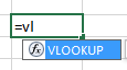 Type =VL and the tooltip offers VLOOKUP. You press Tab at this point to enter =VLOOKUP()