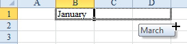 Type January in B1. With B1 selected, drag the fill handle to the right two columns. The tooltip will show you have dragged as far as March.