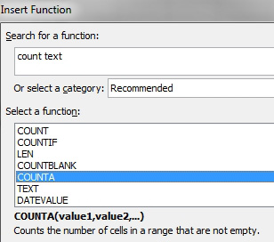 In the Insert Function, type Count Text. They suggest COUNTA. Choose COUNTA and click Insert.