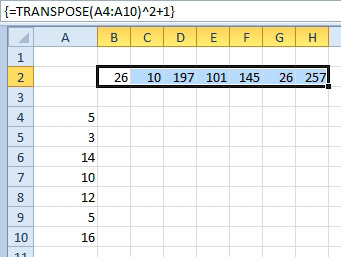 If you had 7 numbers in A4:A10 and you wanted to both transpose and transform, you could use =TRANSPOSE(A4:A10)^2+1) followed by Ctrl+Shift+Enter.