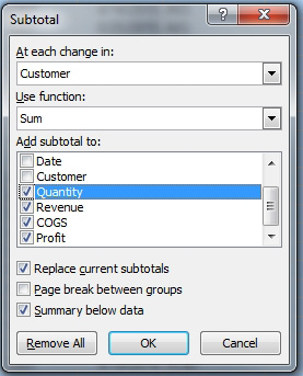 Make these changes in the Subtotal dialog box: At each change in Customer. In the Add Subtotal To, select Quantity, Revenue, COGS in addition to Profit. 
