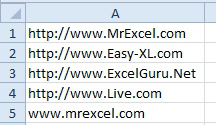 Five URLs, entered in A1:A5. None are "hot" - they are all just text and are not clickable. 
