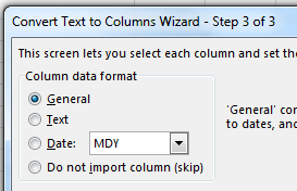 Step 3 of the Wizard. Leave each column with General format. Other choices are Text, Date, and Do Not Import Column.