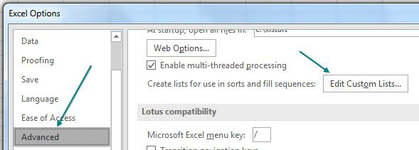 In Excel Options, choose Advanced in the left navigation bar. Scroll all the way to the bottom and choose Edit Custom Lists button.