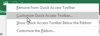 Right-click the Ribbon and the second choice is Customize Quick Access Toolbar. Other choices shown in the screenshot but not discussed are Show Quick Access Toolbar Below the Ribbon, Customize the Ribbon, and Customize the Ribbon.