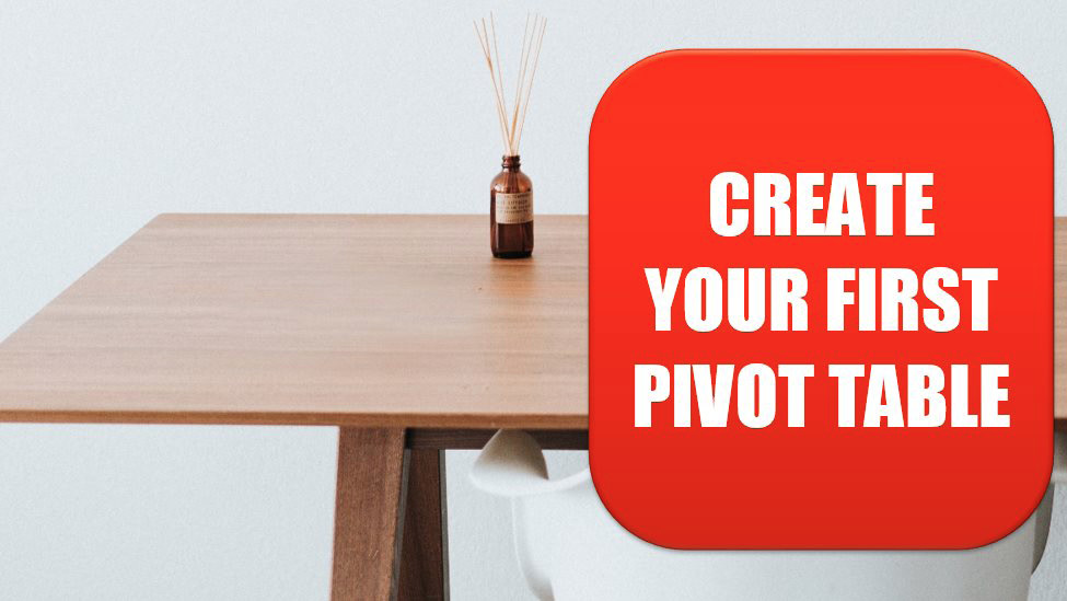 Create Your First Pivot Table. Photo Credit: Roman Bozhko at Unsplash.com