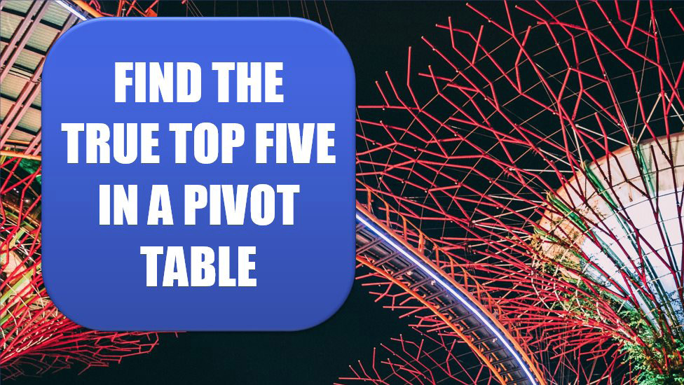 Excel Find the True Top Five in a Pivot Table. Photo Credit: Zhu Hongzhi at Unsplash.com