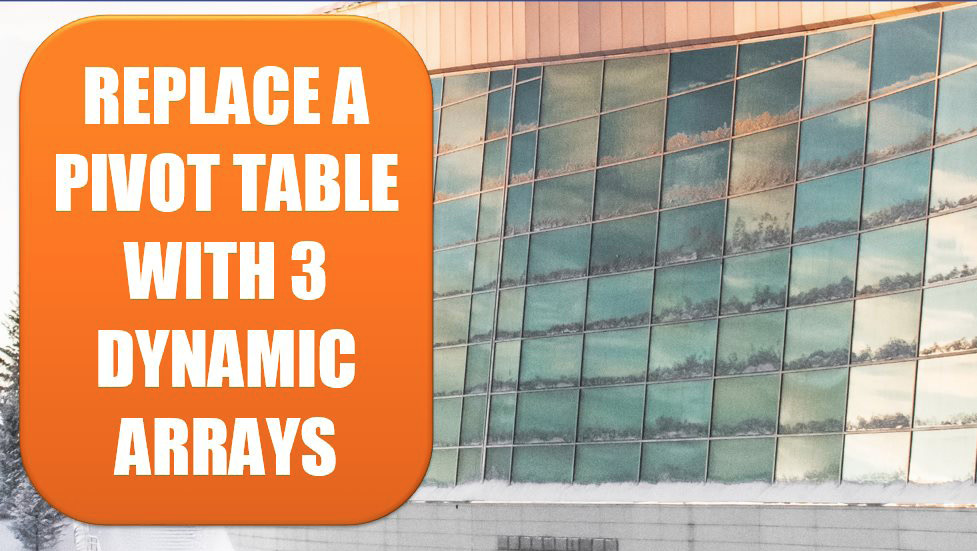 Excel Replace a Pivot Table with 3 Dynamic Arrays. Photo Credit: Nazar Sharafutdinov at Unsplash.com