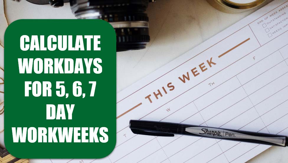 Calculate Workdays for 5, 6, and 7 Day Workweeks