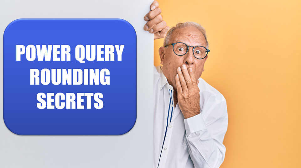 Helpful Secrets about ROUNDing in Power Query