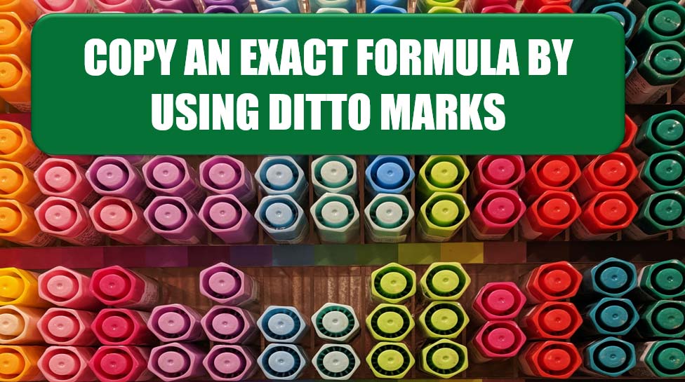 Copy An Exact Formula By Using Ditto Marks