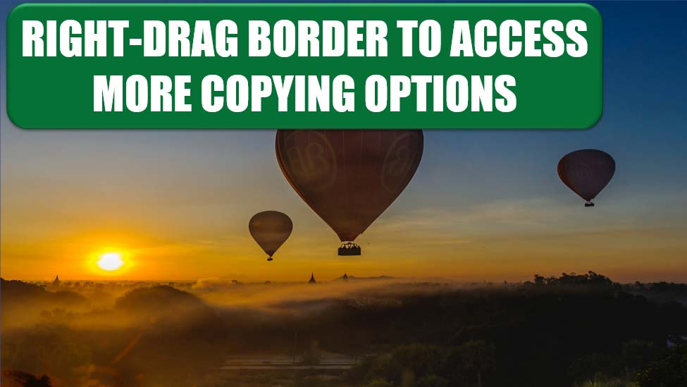 Right-drag Border To Access More Copying Options