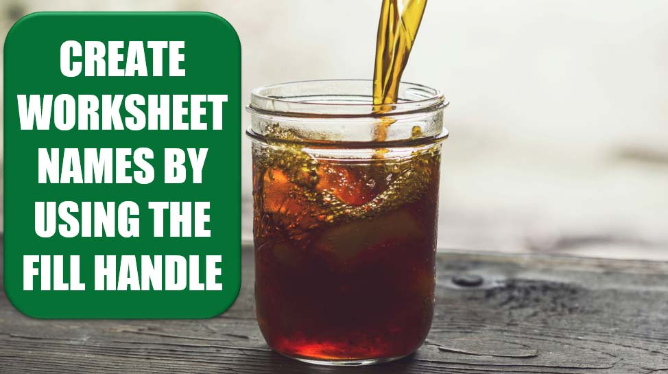 Create Worksheet Names By Using The Fill Handle