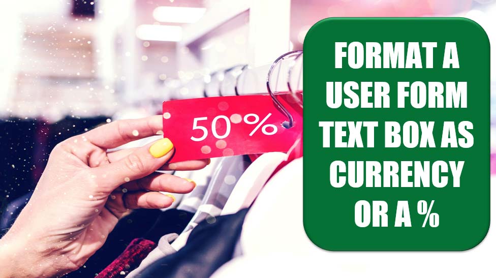 Format A User Form Text Box As Currency Or A Percentage