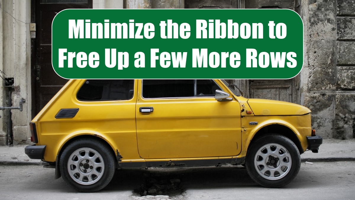 Minimize the Ribbon to Free Up a Few More Rows