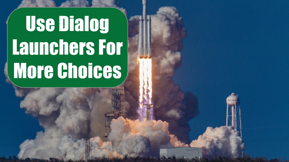 Use Dialog Launchers For More Choices