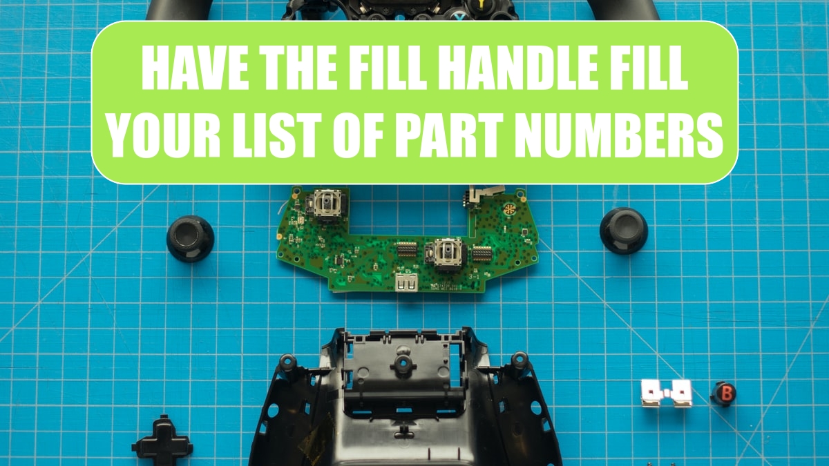 Have the Fill Handle Fill Your List of Part Numbers