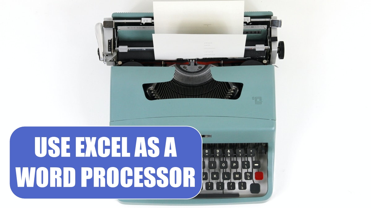 Use Excel as a Word Processor