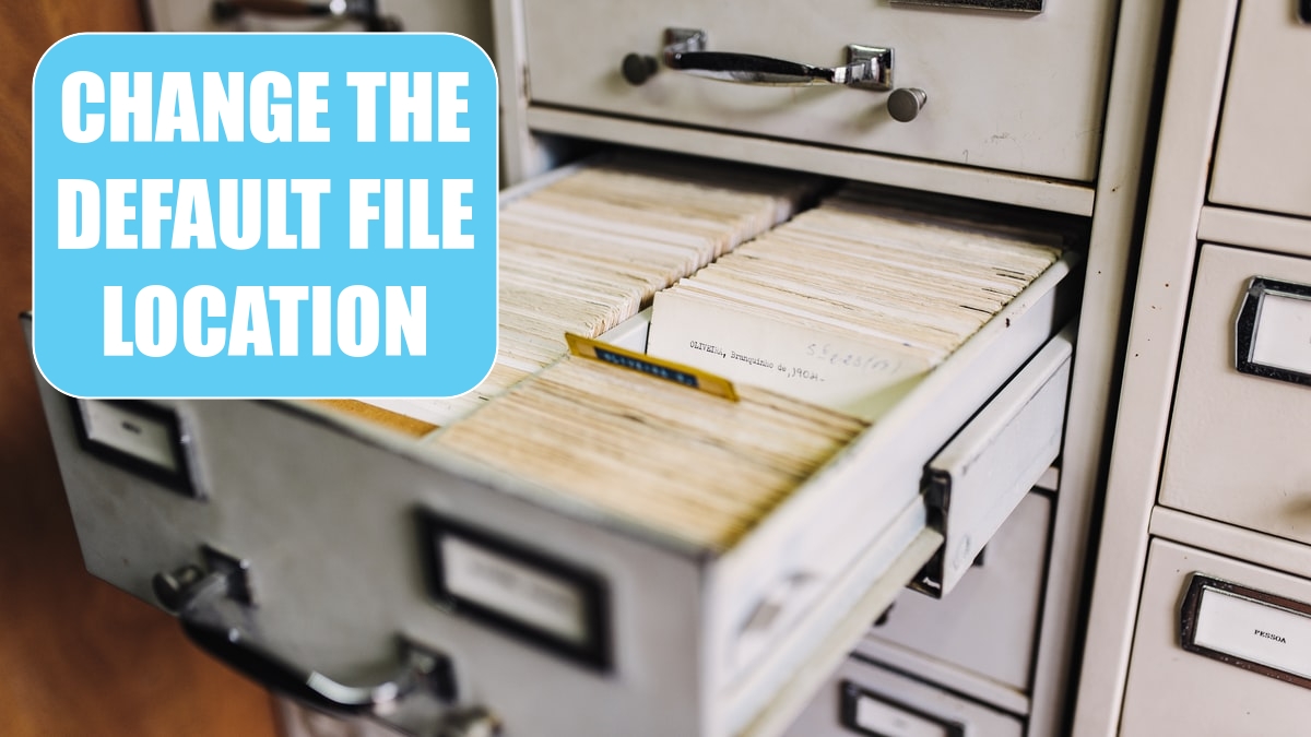 Change the Default File Location