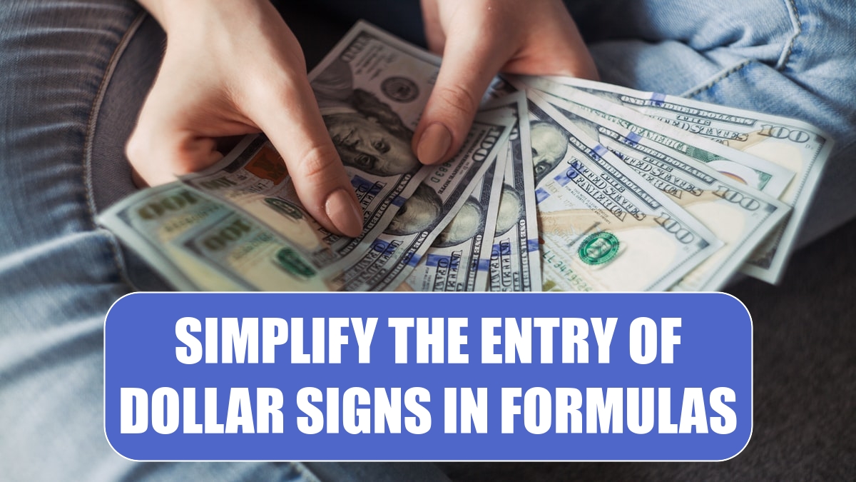 Simplify the Entry of Dollar Signs in Formulas