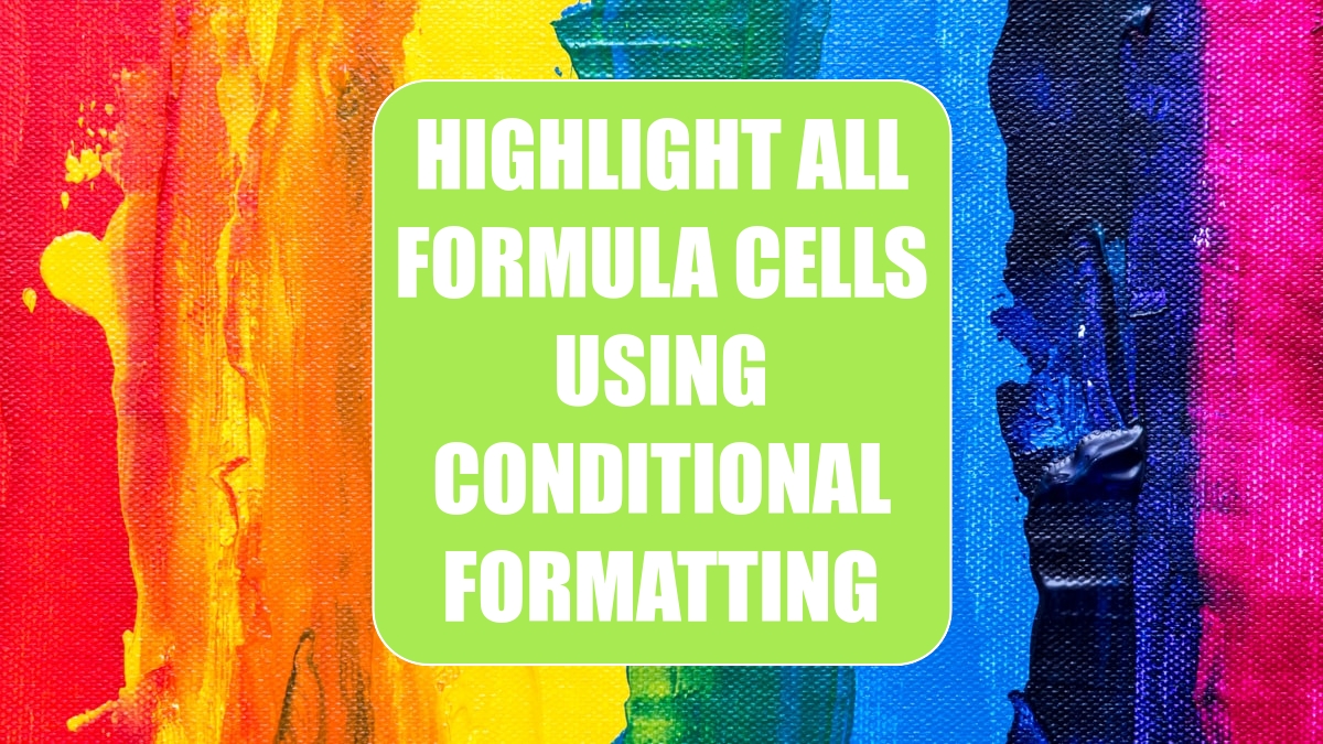 Highlight All Formula Cells Using Conditional Formatting