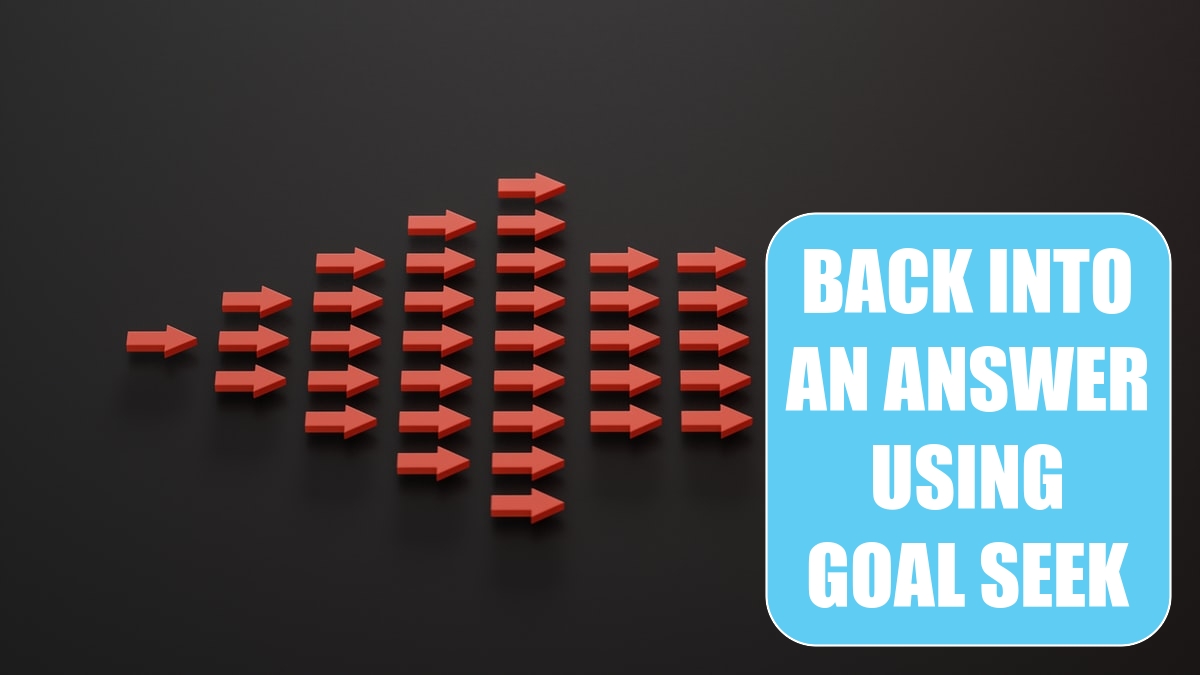 Back into an Answer Using Goal Seek