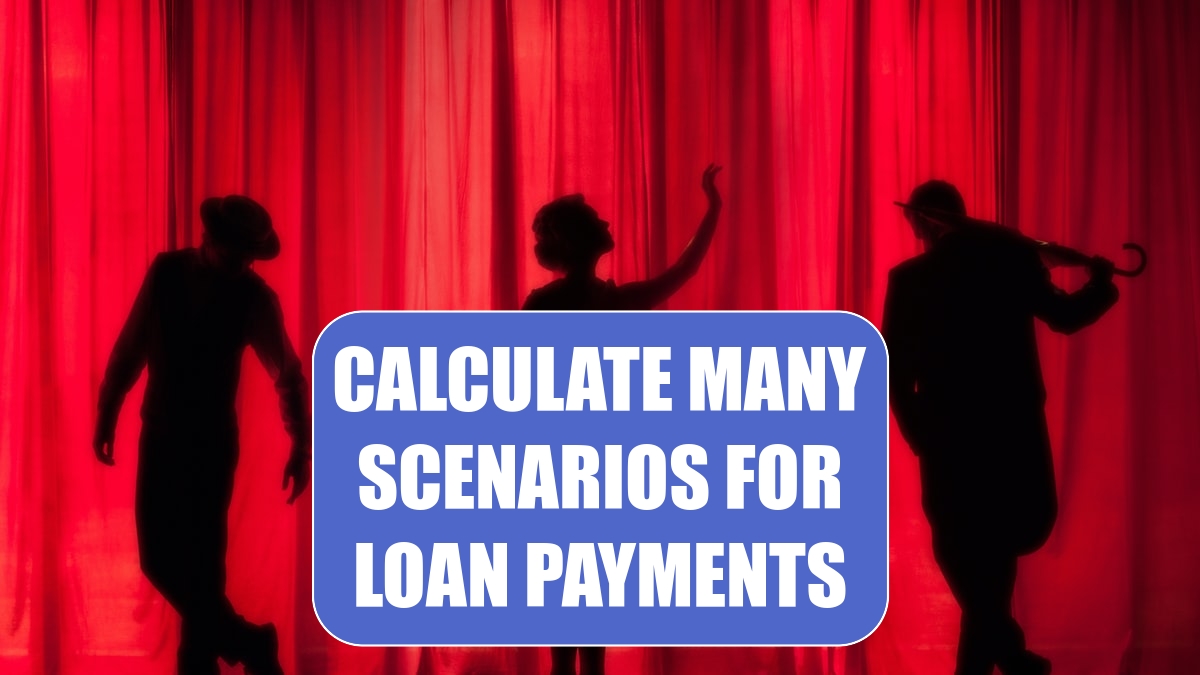 Calculate Many Scenarios for Loan Payments