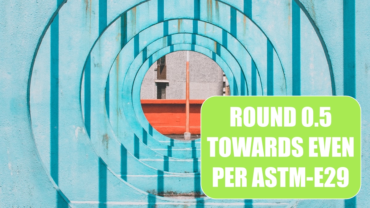 Round 0.5 towards Even Per ASTM-E29
