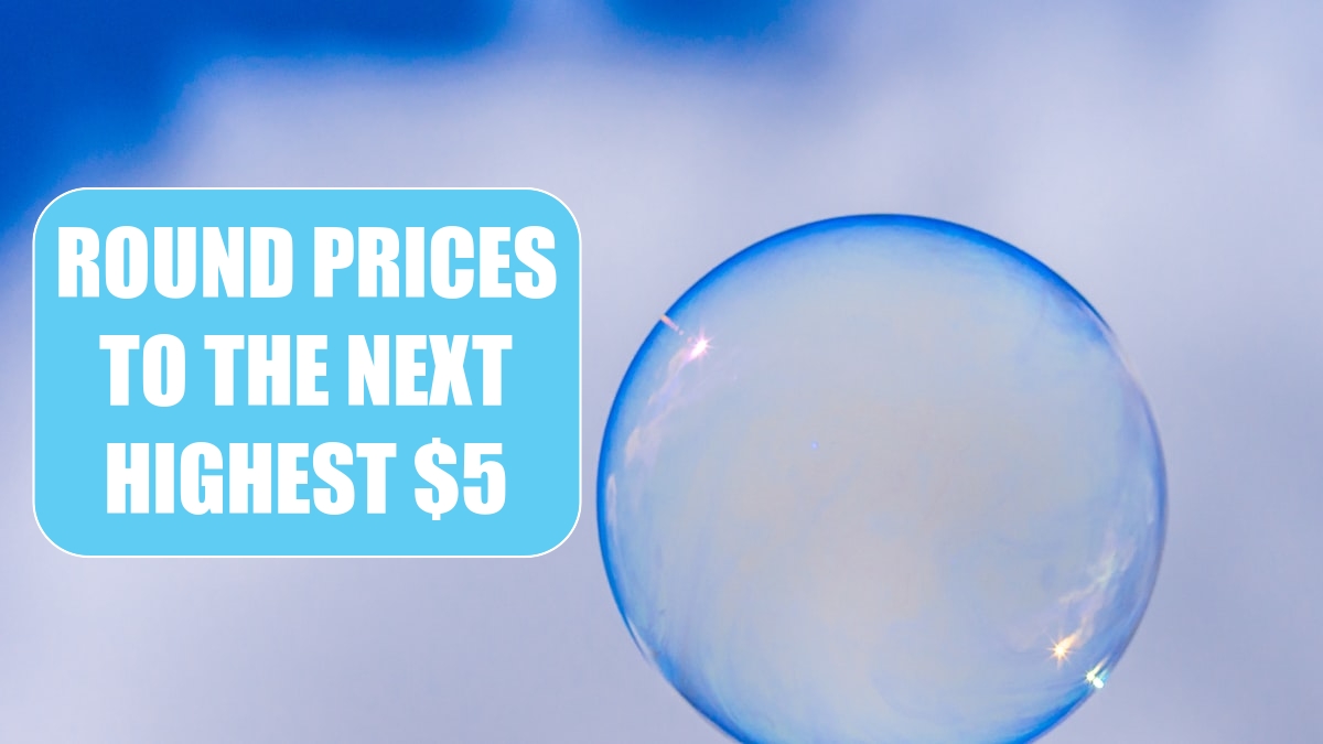 Round Prices to the Next Highest $5