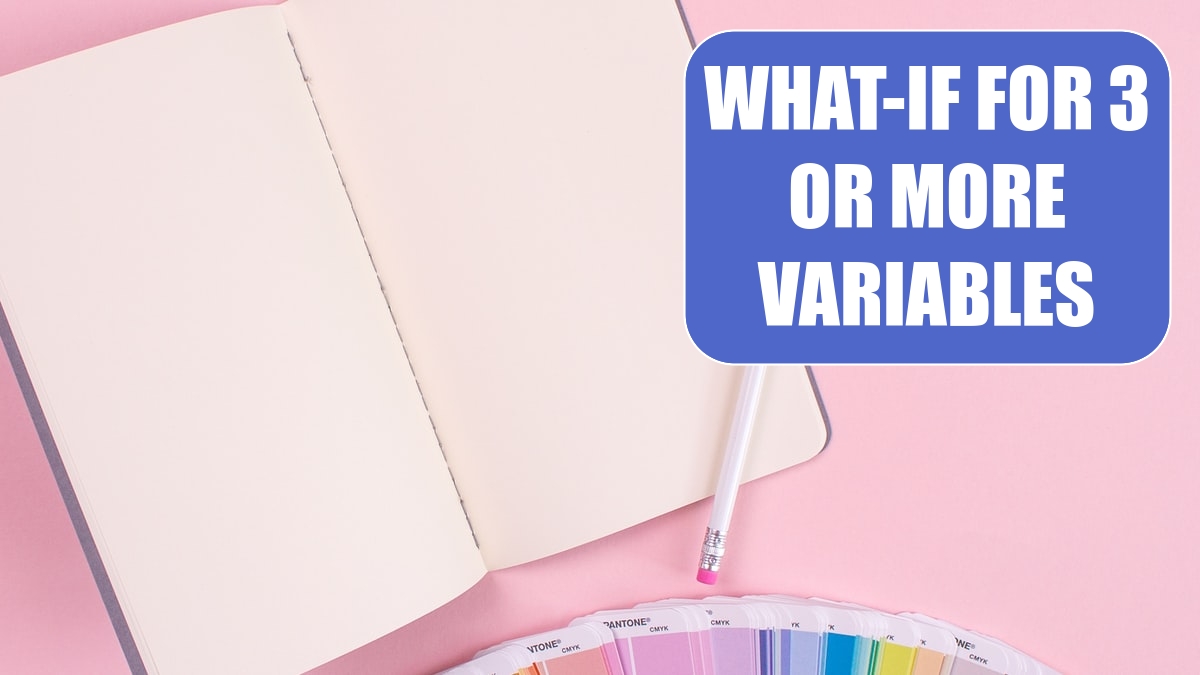 What-If For 3 Or More Variables