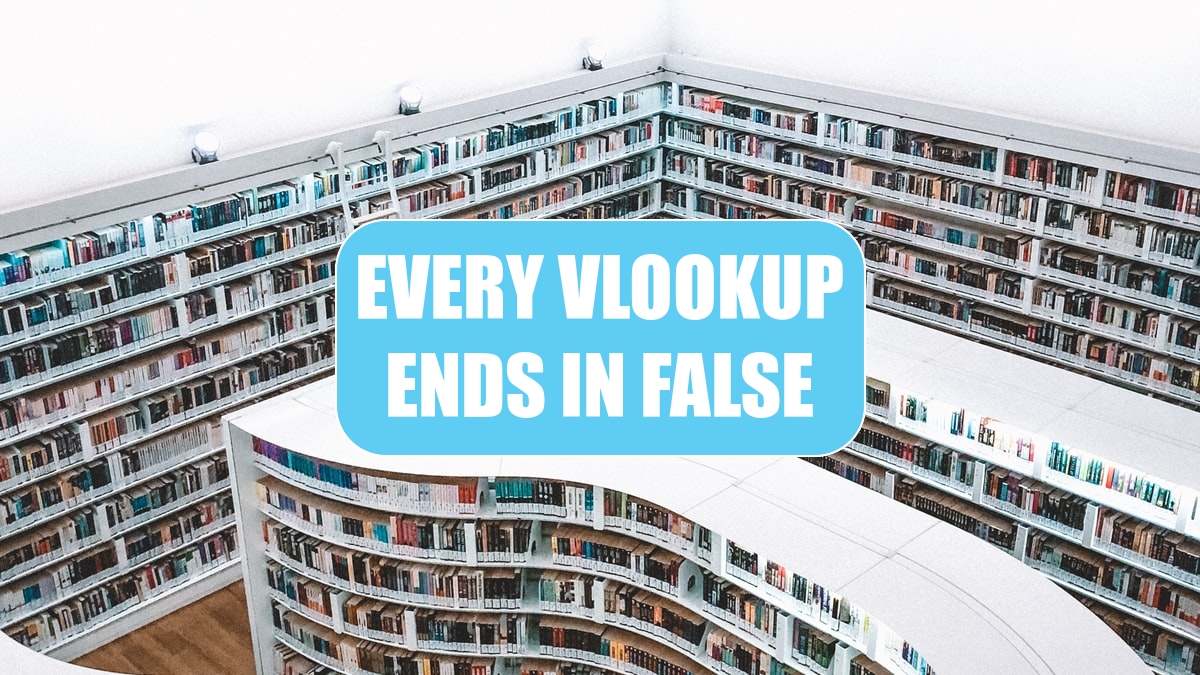 Every VLOOKUP Ends in False
