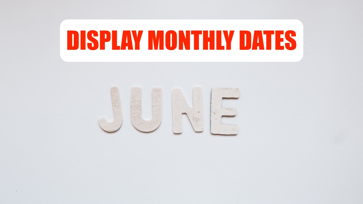 Display Monthly Dates