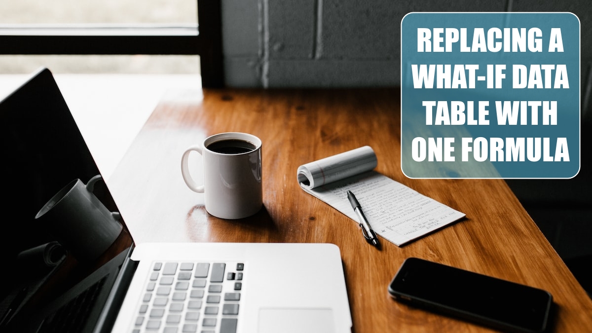 Replacing a What-If Data Table with One Formula