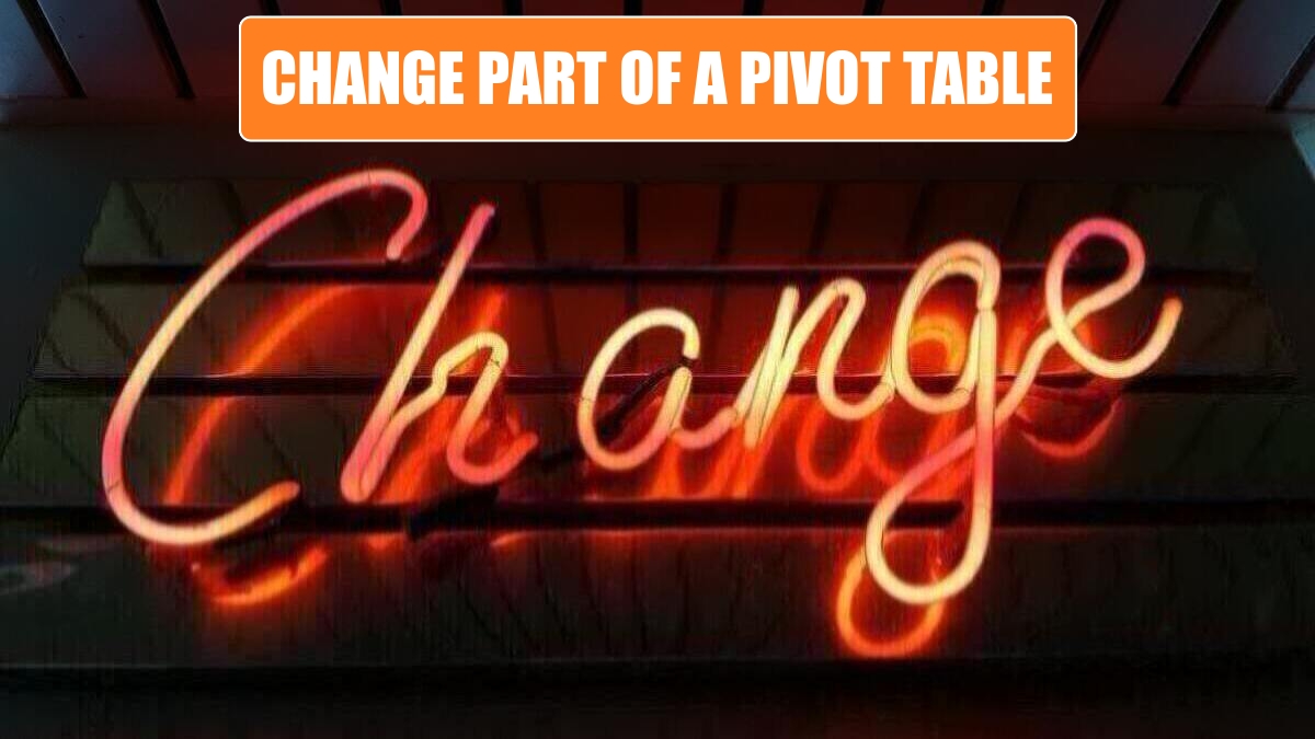 Move or Change Part of a Pivot Table