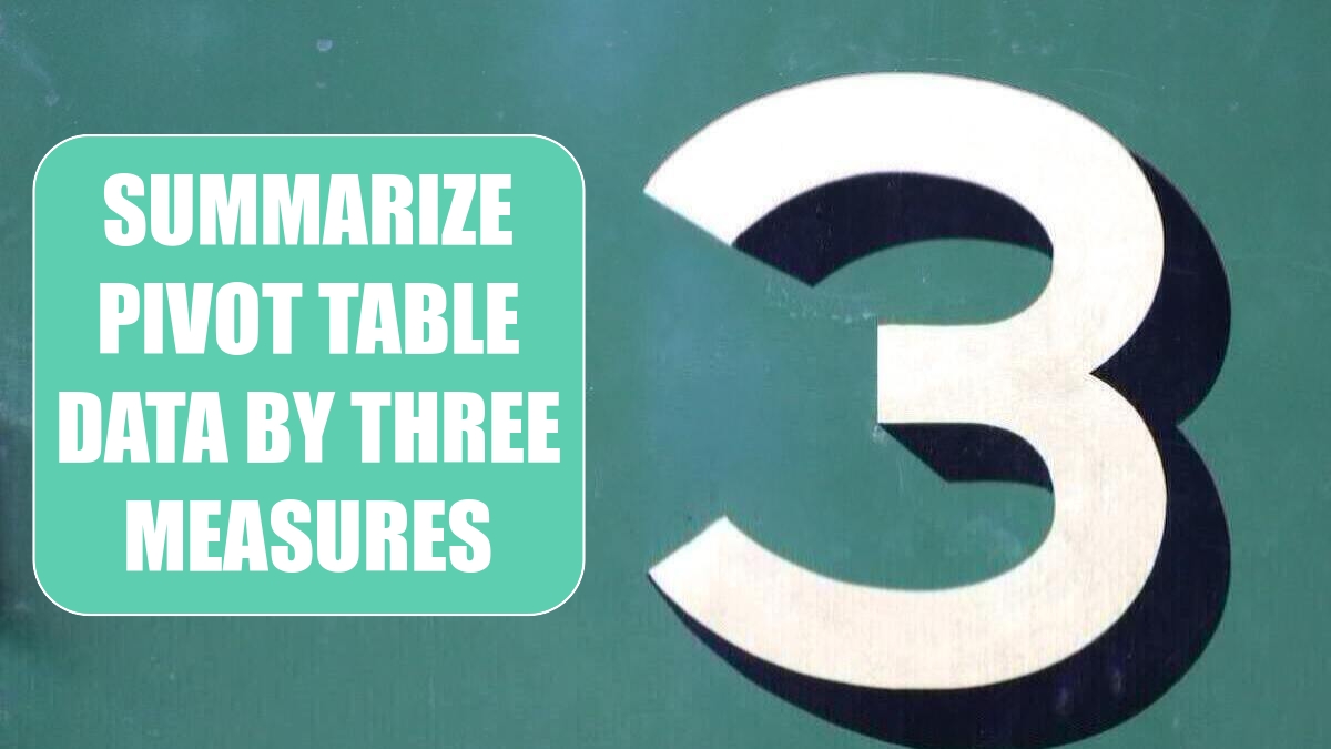 Summarize Pivot Table Data by Three Measures