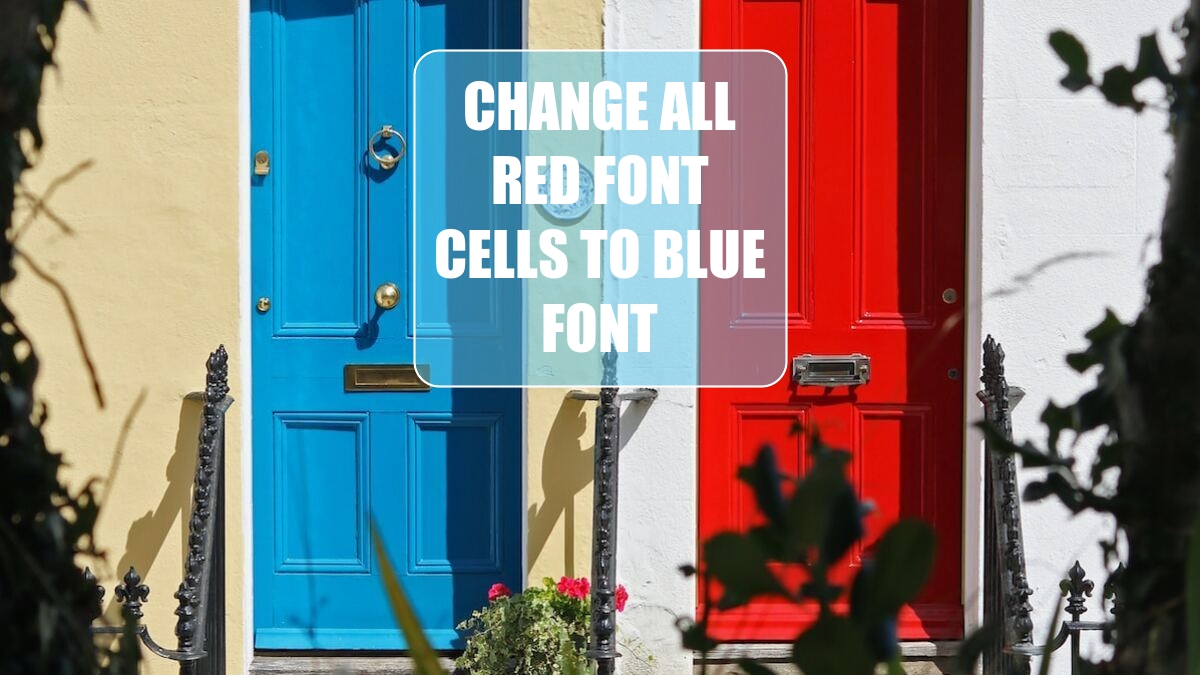 Change All Red Font Cells to Blue Font