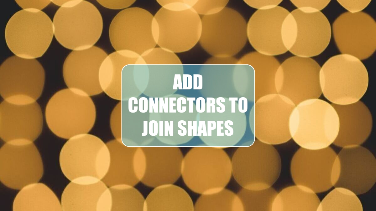 Add Connectors to Join Shapes