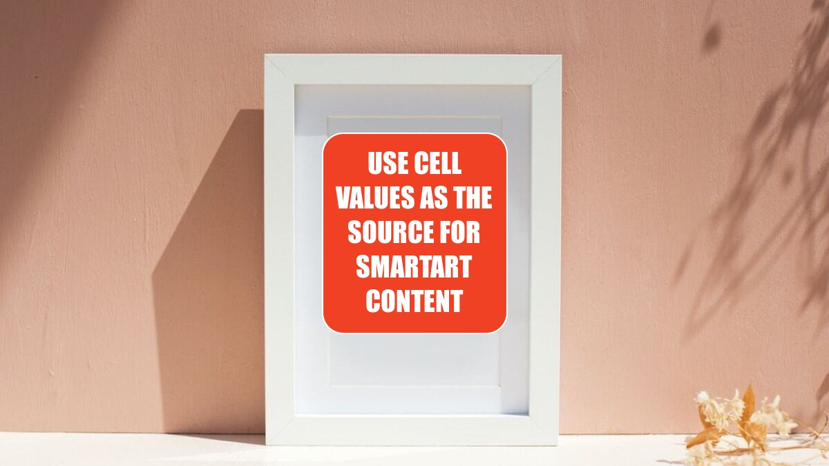 Use Cell Values as the Source for SmartArt Content
