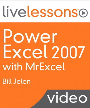 LiveLessons: Power Excel 2007 with MrExcel