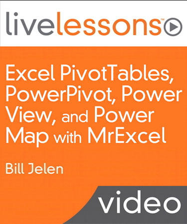 LiveLessons: Excel PivotTables, PowerPivot, Power View, and Power Map with MrExcel